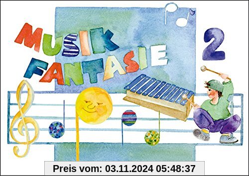 Musik Fantasie - Schülerheft 2 : Eine fantasievolle musikalische Früherziehung. Das einzige Lehrkonzept mit jährlichen U