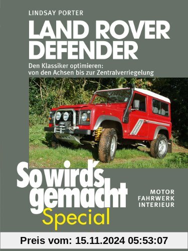 Land Rover Defender (So wird's gemacht - special Bd.1): Den Klassiker optimieren - von den Achsen bis zur Zentralverrieg