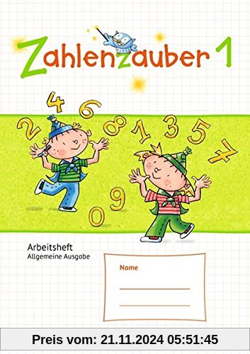 Zahlenzauber - Allgemeine Ausgabe - Neubearbeitung 2016: 1. Schuljahr - Arbeitsheft