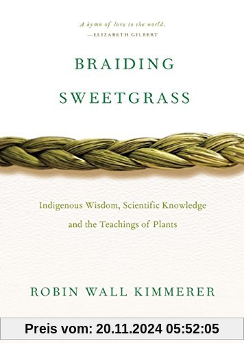 Braiding Sweetgrass: Indigenous Wisdom, Scientific Knowledge and the Teachings of Plants