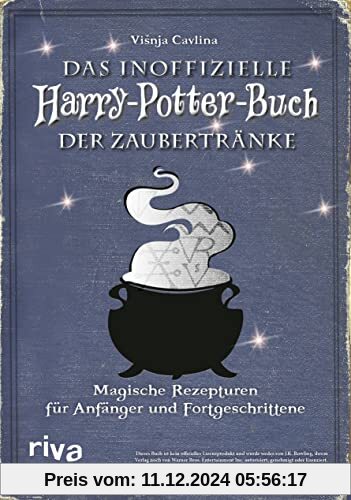 Das inoffizielle Harry-Potter-Buch der Zaubertränke: Magische Rezepturen für Anfänger und Fortgeschrittene. Zaubertränke