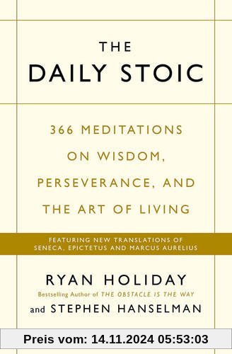 Daily Stoic: 366 Meditations on Wisdom, Perseverance, and the Art of Living: Featuring New Translations of Seneca, Epict