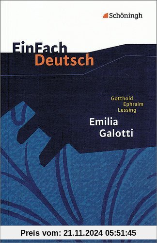 EinFach Deutsch Textausgaben: Gotthold Ephraim Lessing: Emilia Galotti: Ein Trauerspiel in fünf Aufzügen. Gymnasiale Obe