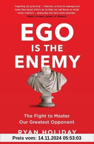 Ego is the Enemy: The Fight to Master Our Greatest Opponent