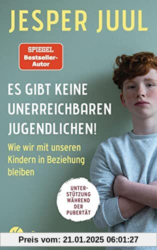 Es gibt keine unerreichbaren Jugendlichen!: Wie wir mit unseren Kindern in Beziehung bleiben. Unterstützung während der 