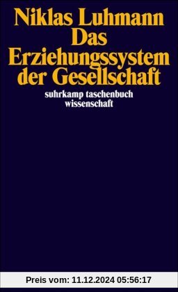 Das Erziehungssystem der Gesellschaft (suhrkamp taschenbuch wissenschaft)