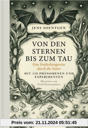 Von den Sternen bis zum Tau: Eine Entdeckungsreise durch die Natur. Mit 120 Phänomenen und Experimenten