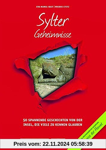 Sylter Geheimnisse: 50 Spannende Geschichten von der Insel, die viele zu kennen glauben (Geheimnisse der Heimat)