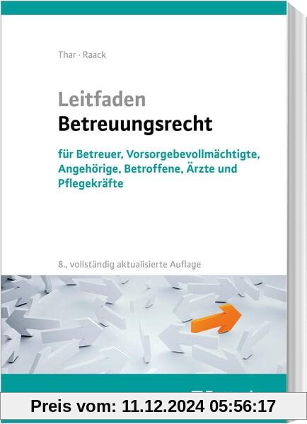 Leitfaden Betreuungsrecht (8. Auflage): für Betreuer, Vorsorgebevollmächtigte, Angehörige, Betroffene, Ärzte und Pflegek