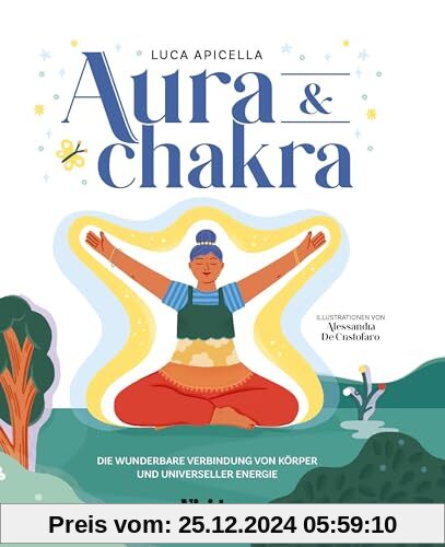 Aura & Chakra (VIVIDA): Die wunderbare Verbindung von Körper und universeller Energie; Ein Chakra Aura Handbuch