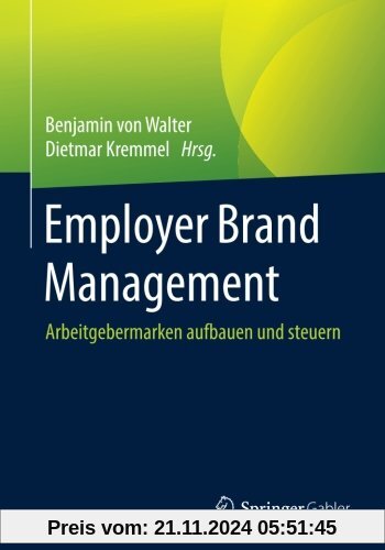 Employer Brand Management: Arbeitgebermarken aufbauen und steuern