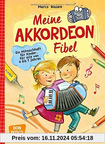 Meine Akkordeon-Fibel: Ein Mitmachheft für Kinder Für alle von 4 bis 7 Jahren