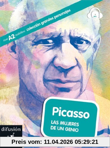 Picasso (A2): Les mujeres de un genio. Buch mit Audio-CD (mp3): Les mujeres de Picasso. Niveau A2, Oberstufe