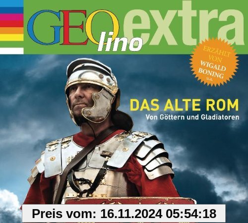 Das alte Rom. Von Göttern und Gladiatoren: GEOlino extra Hör-Bibliothek