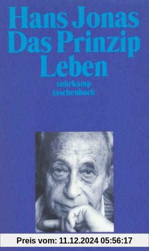 Das Prinzip Leben: Ansätze zu einer philosophischen Biologie (suhrkamp taschenbuch)