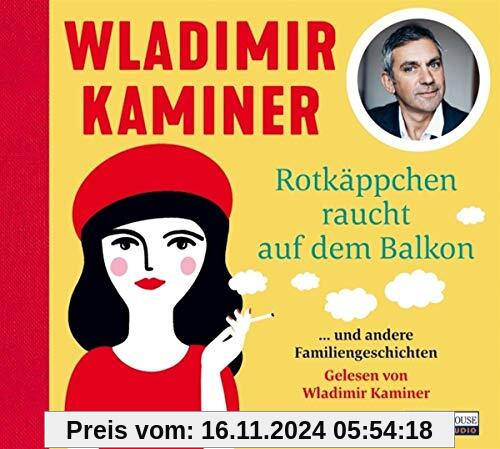 Rotkäppchen raucht auf dem Balkon: ... und andere Familiengeschichten