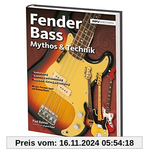 Fender Bass Mythos & Technik: Mit Precison, Jazz, Jaguar, Mustang und Squier Bass