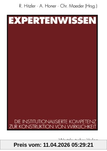 Expertenwissen: Die institutionalisierte Kompetenz zur Konstruktion von Wirklichkeit