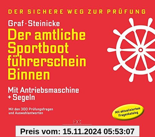 Der amtliche Sportbootführerschein Binnen - Mit Antriebsmaschine und Segeln: Mit den Prüfungsfragen und Antworten