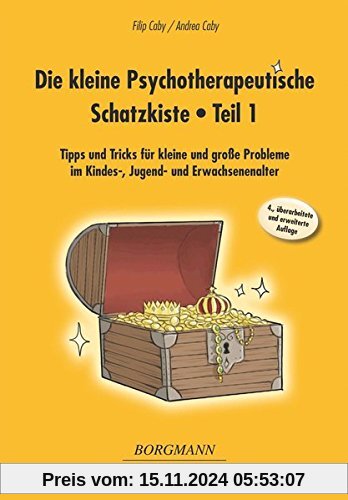 Die kleine Psychotherapeutische Schatzkiste - Teil 1: Tipps und Tricks für kleine und große Probleme im Kindes-, Jugend-