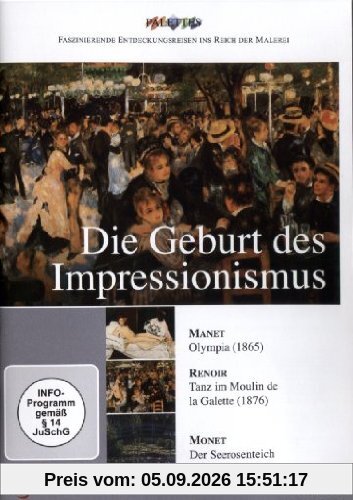 Die Geburt des Impressionismus: Manet / Renoir / Monet