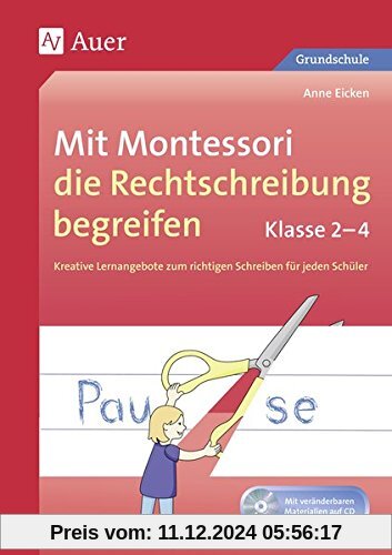 Mit Montessori die Rechtschreibung begreifen 2-4: Kreative Lernangebote zum richtigen Schreiben für jeden Schüler (2. bi