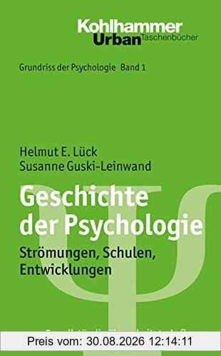 Geschichte der Psychologie: Strömungen, Schulen, Entwicklungen (Grundriss der Psychologie)