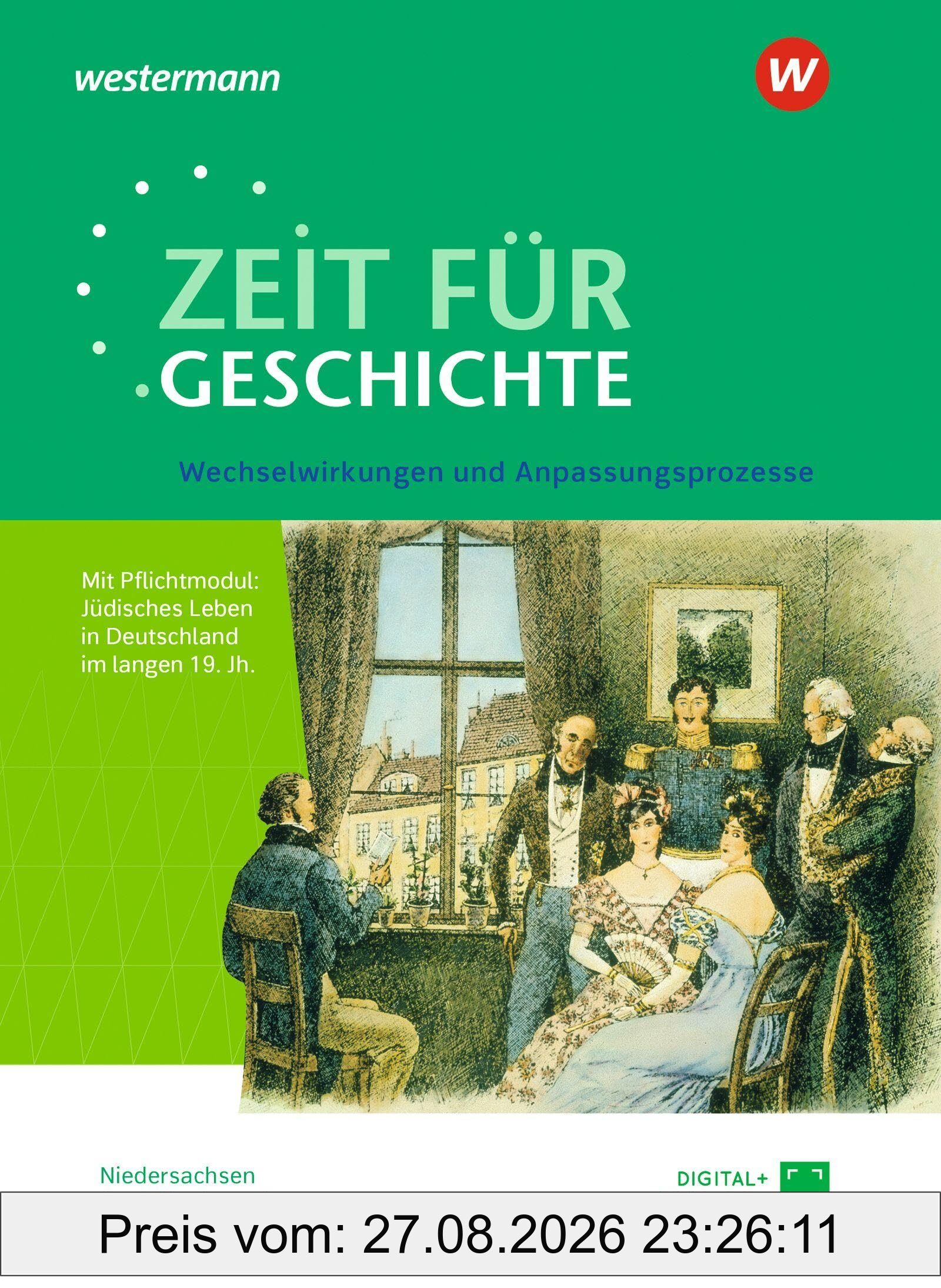 Zeit für Geschichte – Ausgabe für die Qualifikationsphase in Niedersachsen: Themenband ab dem Zentralabitur 2027 Wechselwirkungen und Anpassungsprozesse
