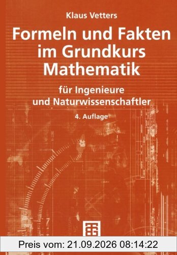Formeln und Fakten im Grundkurs Mathematik: für Ingenieure und Naturwissenschaftler (Mathematik für Ingenieure und Naturwissenschaftler, …