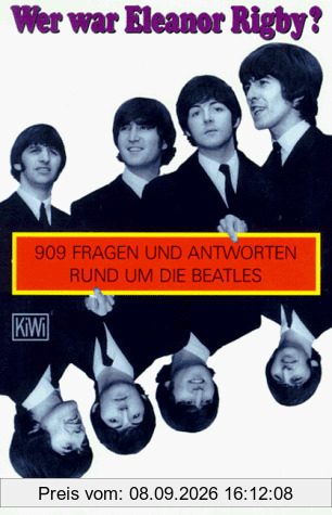 Wer war Eleanor Rigby? 909 Fragen und Antworten rund um die Beatles.