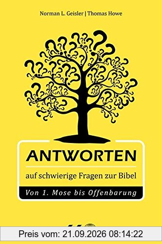 Antworten auf schwierige Fragen zur Bibel: Von 1.Mose bis Offenbarung