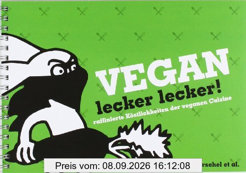 Vegan lecker lecker: raffinierte Köstlichkeiten der veganen Cuisine