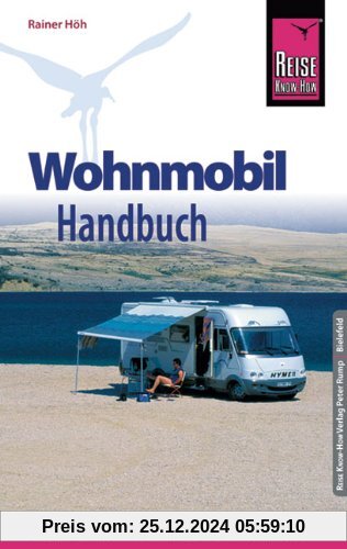 Reise Know-How: Wohnmobil-Handbuch: Anschaffung, Ausstattung, Technik, Reisevorbereitung, Tipps für unterwegs. (Sachbuch