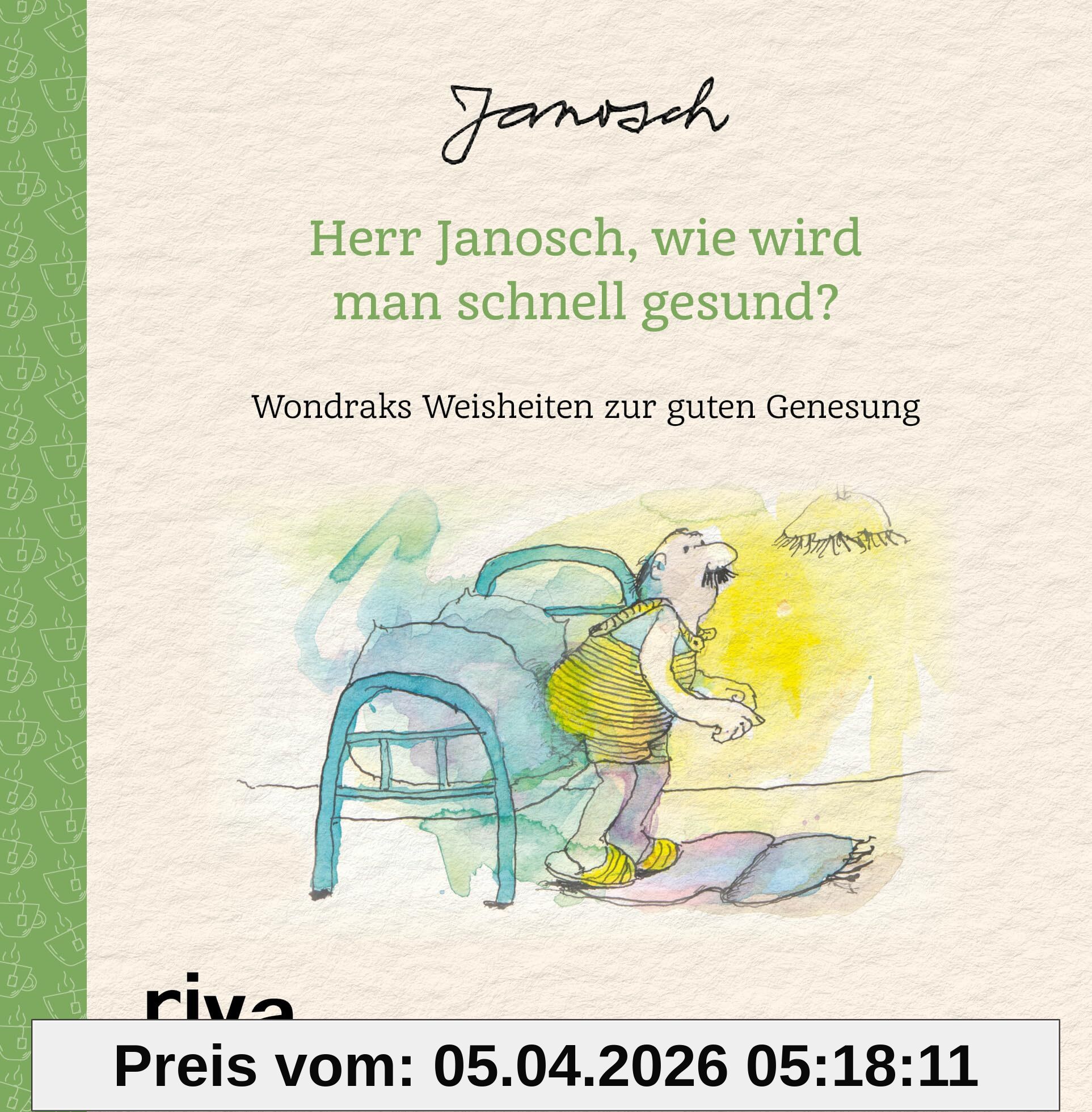 Herr Janosch, wie wird man schnell gesund?: Wondraks Weisheiten zur guten Genesung. Kleines Geschenk zur guten Besserung, Aufmunterung und Motivation bei Krankheit und Gesundheit