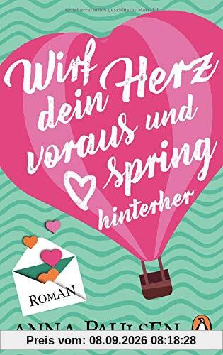 Wirf dein Herz voraus und spring hinterher: Roman