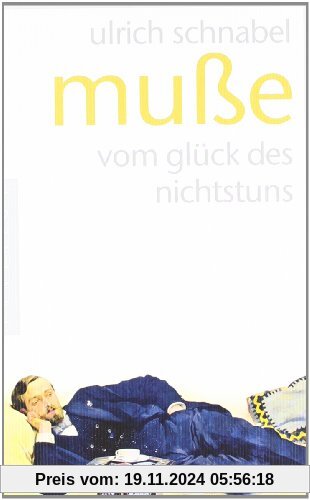 Muße: Vom Glück des Nichtstuns: vom glÃ1/4ck des nichtstuns