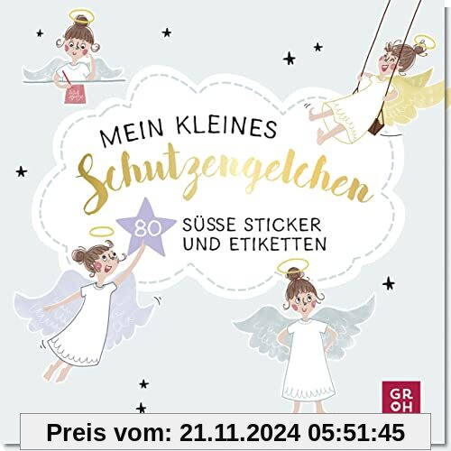 Mein kleines Schutzengelchen – 80 süße Sticker und Etiketten: Beschreibbare Sticker zum Verzieren und Dekorieren von Ges