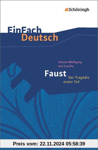 EinFach Deutsch Textausgaben: Johann Wolfgang von Goethe: Faust - Der Tragödie erster Teil - Neubearbeitung: Gymnasiale 