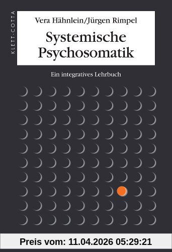 Systemische Psychosomatik: Ein integratives Lehrbuch