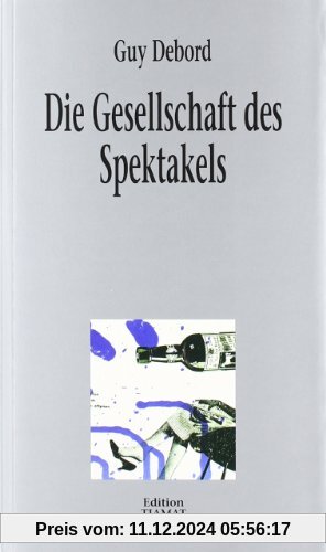 Die Gesellschaft des Spektakels: Kommentare zur Gesellschaft des Spektakels