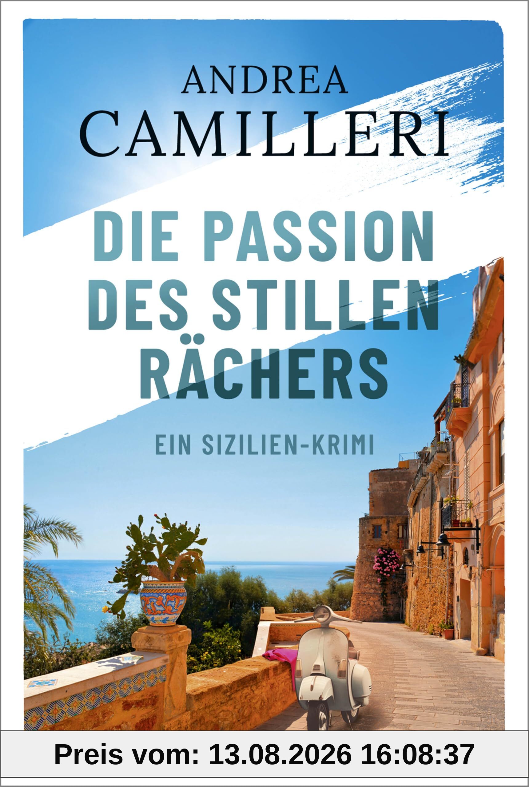 Die Passion des stillen Rächers: Ein Sizilien-Krimi. Mediterranes Sommerflair und ein geheimnisvoller Racheengel »Ein grandioser Kriminalroman« GIORNALE DI SICILIA (Commissario Montalbano, Band 8)