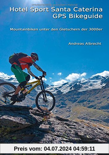 Hotel Sport Santa Caterina GPS Trailguide: Mountainbiken unter den Gletschern der 3000er (GPS Bikeguides für Mountainbik