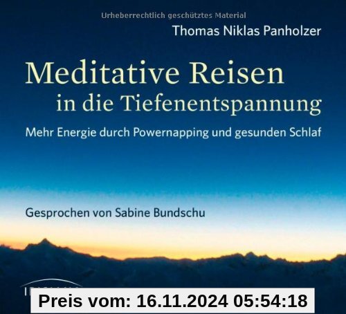 Meditative Reisen in die Tiefenentspannung CD: Mehr Energie durch Powernapping und gesunden Schlaf