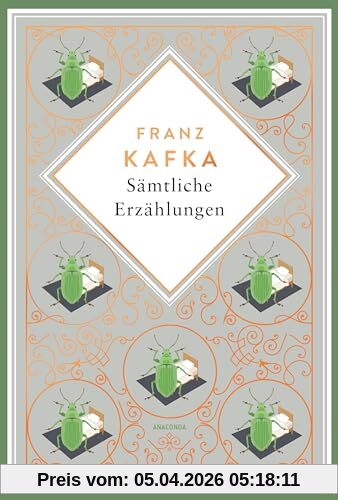 Kafka - Sämtliche Erzählungen. Schmuckausgabe mit Kupferprägung: Die Verwandlung, das Urteil, In der Strafkolonie und 75 weitere Prosastücke (Anacondas besondere Klassiker, Band 12)