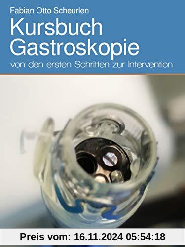 Kursbuch Gastroskopie: von den ersten Schritten zur Intervention