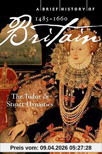 Hutton, Professor Ronald A Brief History Of Britain 1485-1660, The Tudor And Stuart Dynasties (Brief Histories)