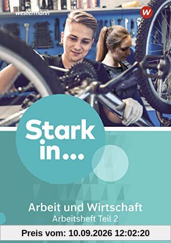 Stark in ... Arbeit und Wirtschaft - Ausgabe 2021: Arbeitsheft Teil 2