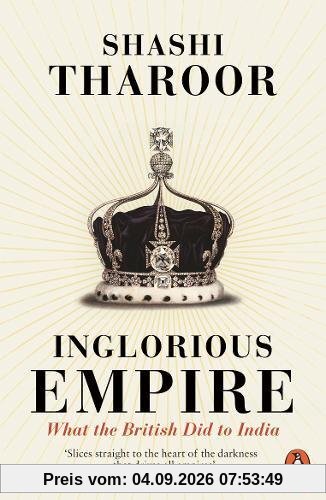 Inglorious Empire: What the British Did to India