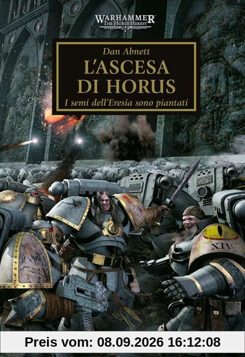 L'ascesa di Horus. I semi dell'eresia sono piantati. The Horus heresy. Warhammer (Vol. 1)
