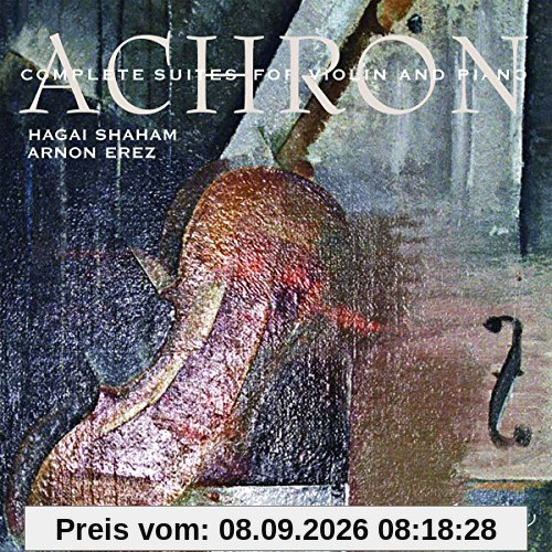 Joseph Achron: Die Suiten für Violine und Klavier